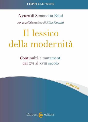 Il lessico della modernità. Continuità e mutamenti dal XVI al XVIII secolo  - Libro Carocci 2023, I tempi e le forme | Libraccio.it