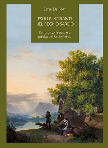 Esuli e migranti nel regno sardo. Per una storia sociale e politica del Risorgimento - Ester De Fort - Libro Carocci 2022, Comitato di Torino per la Storia del Risorgimento Italiano | Libraccio.it