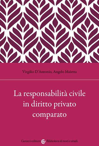 La responsabilità civile in diritto privato comparato - Virgilio D'Antonio, Angelo Maietta - Libro Carocci 2022, Biblioteca di testi e studi | Libraccio.it