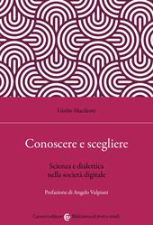 Conoscere e scegliere. Scienza e dialettica nella società digitale