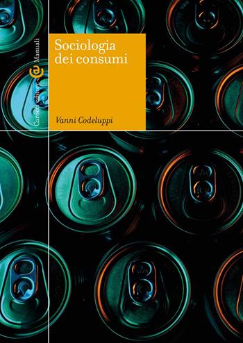 Sociologia dei consumi - Vanni Codeluppi - Libro Carocci 2022, Manuali universitari | Libraccio.it