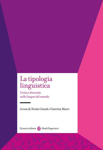 La tipologia linguistica. Unità e diversità nelle lingue del mondo  - Libro Carocci 2022, Studi superiori | Libraccio.it