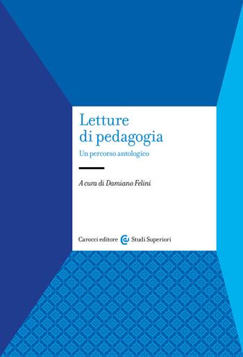 Letture di pedagogia. Un percorso antologico  - Libro Carocci 2022, Studi superiori | Libraccio.it