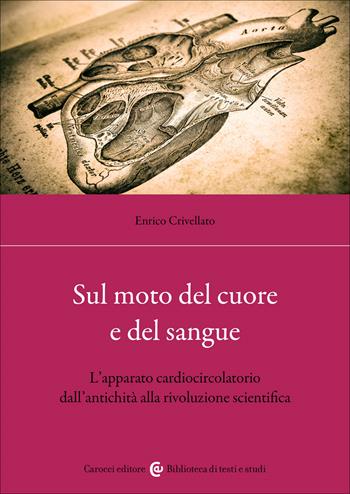 Sul moto del cuore e del sangue - Enrico Crivellato - Libro Carocci 2022, Biblioteca di testi e studi | Libraccio.it