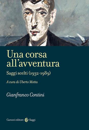 Una corsa all'avventura. Saggi scelti (1932-1989) - Gianfranco Contini - Libro Carocci 2023, Saggi | Libraccio.it