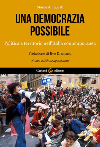 Una democrazia possibile. Politica e territorio nell'Italia contemporanea. Nuova ediz. - Marco Almagisti - Libro Carocci 2022, Biblioteca di testi e studi | Libraccio.it