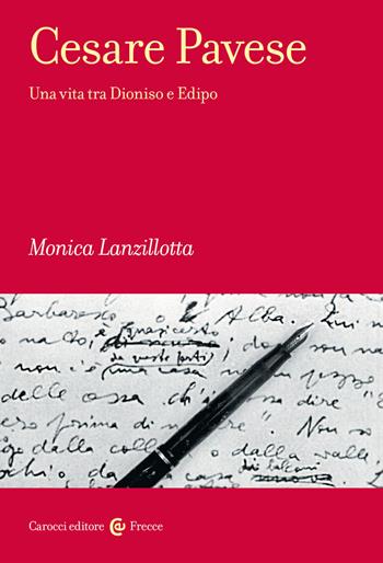 Cesare Pavese. Una vita tra Dioniso e Edipo - Monica Lanzillotta - Libro Carocci 2022, Frecce | Libraccio.it