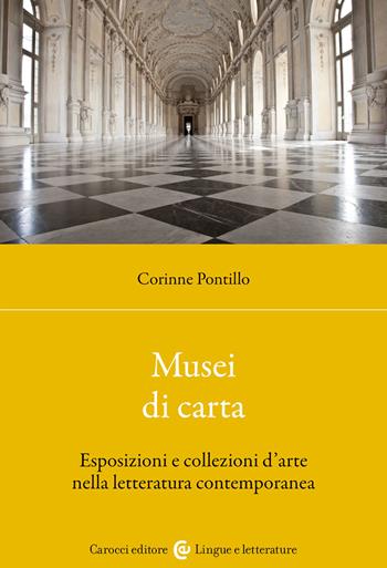 Musei di carta. Esposizioni e collezioni d'arte nella letteratura contemporanea - Corinne Pontillo - Libro Carocci 2022, Lingue e letterature Carocci | Libraccio.it