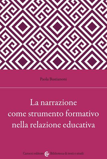Supervisione e narrazione nella relazione educativa - Paola Bastianoni - Libro Carocci 2022, Biblioteca di testi e studi | Libraccio.it