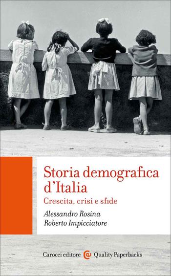 Storia demografica d'Italia - Alessandro Rosina, Roberto Impicciatore - Libro Carocci 2022, Quality paperbacks | Libraccio.it