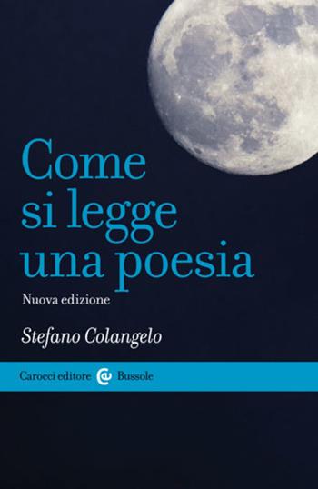 Come si legge una poesia. Nuova ediz. - Stefano Colangelo - Libro Carocci 2023, Le bussole | Libraccio.it