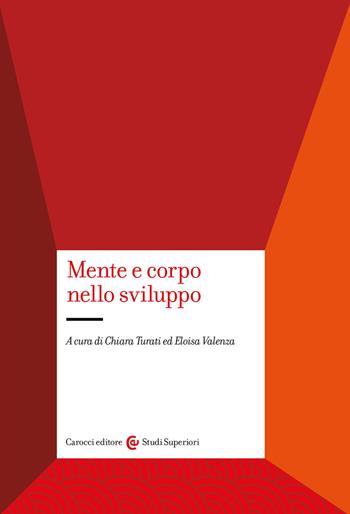 Mente e corpo nello sviluppo  - Libro Carocci 2022, Studi superiori | Libraccio.it