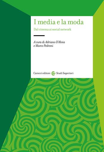 I media e la moda. Dal cinema ai social network - Marco Pedroni - Libro Carocci 2022, Studi superiori | Libraccio.it