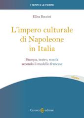 L'impero culturale di Napoleone in Italia. Stampa, teatro, scuola secondo il modello francese