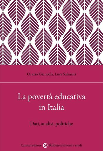 La povertà educativa in Italia. Dati, analisi, politiche - Luca Salmieri, Orazio Giancola - Libro Carocci 2023, Biblioteca di testi e studi | Libraccio.it