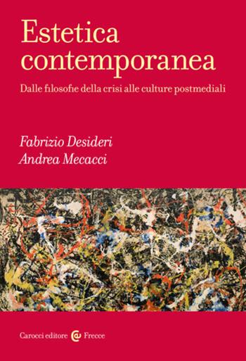 Estetica contemporanea. Dalle filosofie della crisi alle culture postmediali - Fabrizio Desideri, Andrea Mecacci - Libro Carocci 2023, Frecce | Libraccio.it