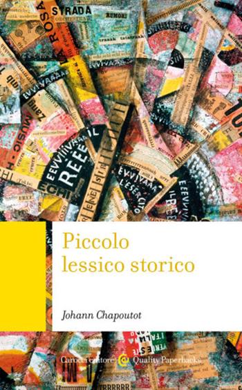 Piccolo lessico storico - Johann Chapoutot - Libro Carocci 2023, Quality paperbacks | Libraccio.it