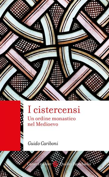 I cistercensi. Un ordine monastico nel Medioevo - Guido Cariboni - Libro Carocci 2023, Quality paperbacks | Libraccio.it