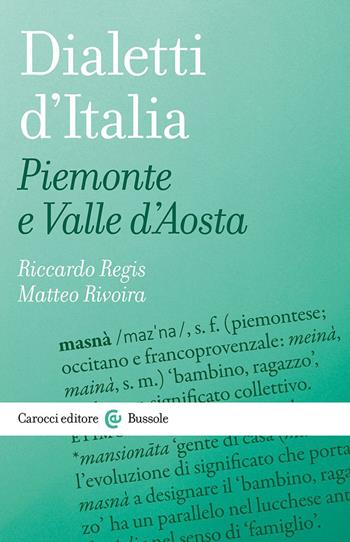 Dialetti d'Italia: Piemonte e Valle d'Aosta - Riccardo Regis, Matteo Rivoira - Libro Carocci 2023, Le bussole | Libraccio.it