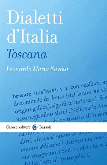 Dialetti d'Italia: Toscana - Leonardo Maria Savoia - Libro Carocci 2023, Le bussole | Libraccio.it