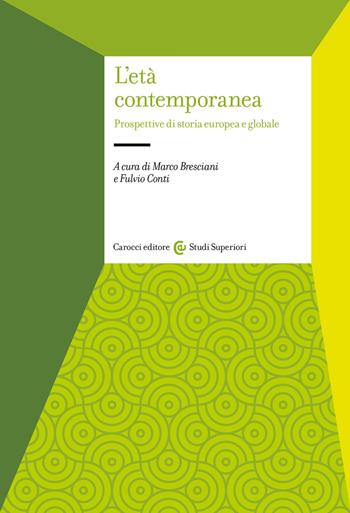 L' età contemporanea. Prospettive di storia europea e globale  - Libro Carocci 2023, Studi superiori | Libraccio.it