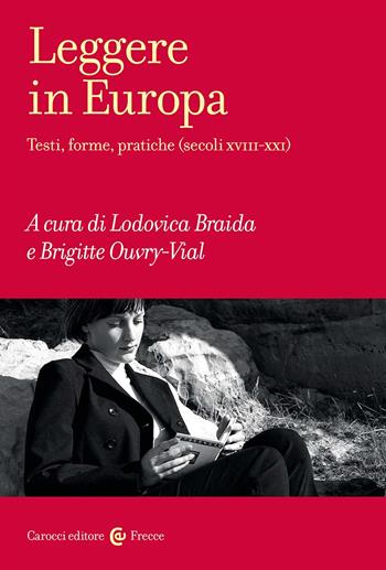 Leggere in Europa. Testi, forme, pratiche (secoli XVIII-XXI)  - Libro Carocci 2023, Frecce | Libraccio.it