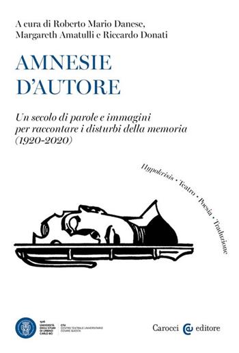 Amnesie d'autore. Un secolo di parole e immagini per raccontare i disturbi della memoria (1920-2020) - Amatulli - Libro Carocci 2023, Biblioteca di testi e studi | Libraccio.it