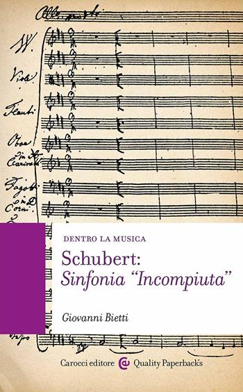 Schubert: Sinfonia «Incompiuta - Giovanni Bietti - Libro Carocci 2023, Quality paperbacks | Libraccio.it