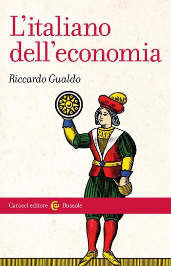 L'italiano dell'economia - Riccardo Gualdo - Libro Carocci 2023, Le bussole | Libraccio.it