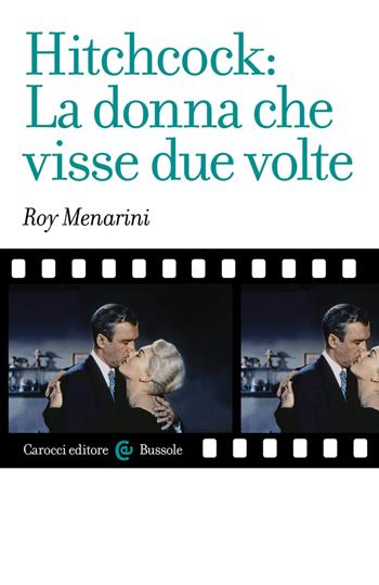 Hitchcock: La donna che visse due volte - Roy Menarini - Libro Carocci 2023, Le bussole | Libraccio.it