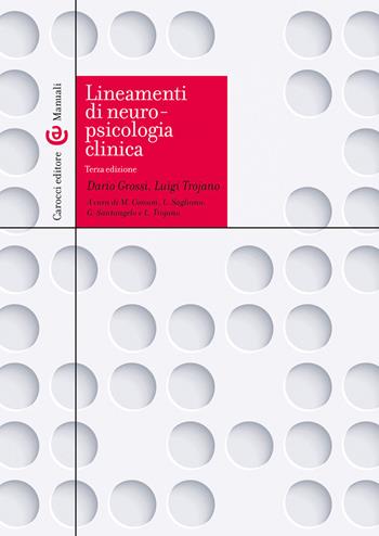 Lineamenti di neuropsicologia clinica - Dario Grossi, Luigi Trojano - Libro Carocci 2023, Manuali universitari | Libraccio.it