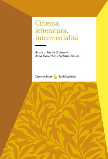 Cinema, letteratura, intermedialità - Giulia Carluccio - Libro Carocci 2023, Studi superiori | Libraccio.it