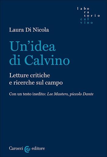 Un'idea di Calvino. Letture critiche e ricerche sul campo - Laura Di Nicola - Libro Carocci 2024, Laboratorio Calvino | Libraccio.it