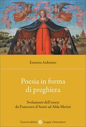 Poesia in forma di preghiera. Svelamenti dell'essere da Francesco d'Assisi ad Alda Merini