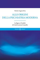 Alle origini della psichiatria moderna. La figura e l'eredità di Carlo Lorenzo Cazzullo