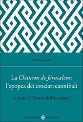 La Chanson de Jérusalem: l'epopea dei Crociati cannibali. La storia dei «fanatici dell'Apocalisse»