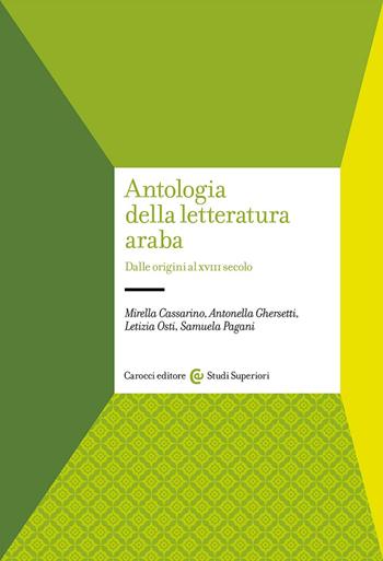 Antologia della letteratura araba. Dalle origini al XVIII secolo - Mirella Cassarino, Antonella Ghersetti, Letizia Osti - Libro Carocci 2024, Studi superiori | Libraccio.it