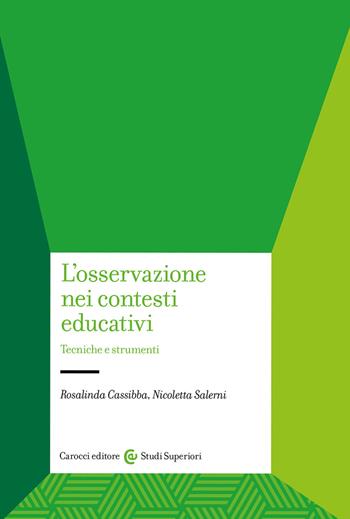 L'osservazione nei contesti educativi. Tecniche e strumenti - Nicoletta Salerni, Rosalinda Cassibba - Libro Carocci 2023, Studi superiori | Libraccio.it