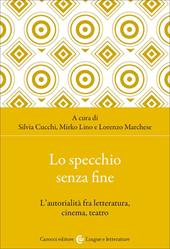 Lo specchio senza fine. L'autorialità fra letteratura, cinema, teatro