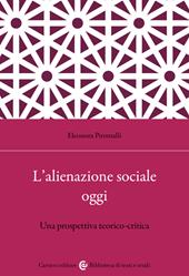 L'alienazione sociale oggi. Una prospettiva teorico-critica