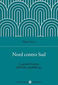 Nord contro Sud. La grande frattura dell'Italia repubblicana