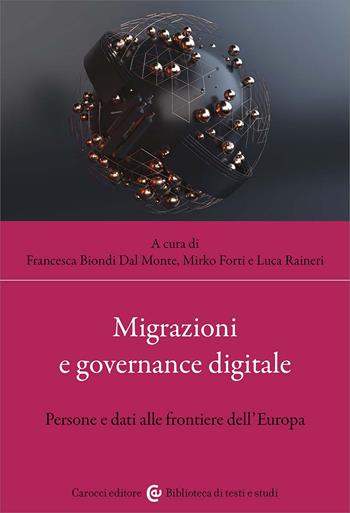 Migrazioni e governance digitale. Persone e dati alle frontiere dell'Europa  - Libro Carocci 2024, Biblioteca di testi e studi | Libraccio.it