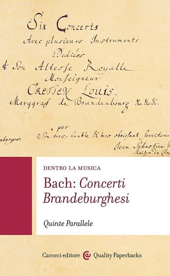 Bach: concerti brandeburghesi. Dentro la musica  - Libro Carocci 2023, Quality paperbacks | Libraccio.it