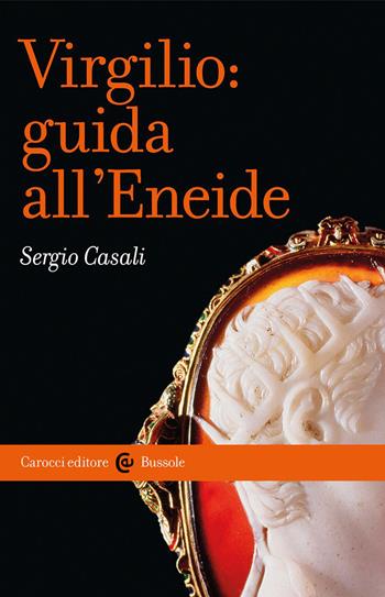 Virgilio: guida all'Eneide - Sergio Casali - Libro Carocci 2023, Le bussole | Libraccio.it