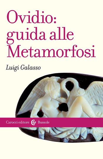 Ovidio: guida alle Metamorfosi - Luigi Galasso - Libro Carocci 2023, Le bussole | Libraccio.it