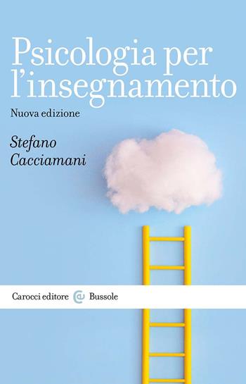 Psicologia per l'insegnamento - Stefano Cacciamani - Libro Carocci 2023, Le bussole | Libraccio.it
