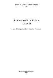 Personaggi in scena: il senex. Ludi plautini sarsinates. Vol. 4