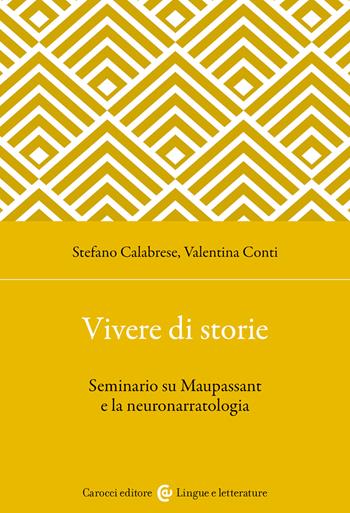 Vivere di storie. Seminario su Maupassant e la neuronarratologia - Stefano Calabrese, Valentina Conti - Libro Carocci 2023, Lingue e letterature Carocci | Libraccio.it