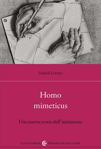 Homo mimeticus. Una nuova teoria dell'imitazione - Nidesh Lawtoo - Libro Carocci 2025, Biblioteca di testi e studi | Libraccio.it