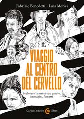 Viaggio al centro del cervello. Esplorare la mente con parole, immagini, fumetti